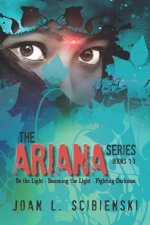 The Ariana Series: Be the Light, Becoming the Light, Fighting Darkness