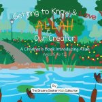 Getting to know Allah Our Creator