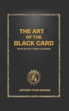 The Artt of the Black Card: The No Bullsh*t Guide to Business