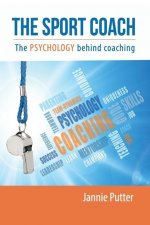 The Sport Coach: The Psychology behind coaching