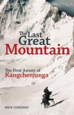 Last Great Mountain: The First Ascent of Kangchenjunga