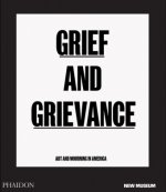 Grief and Grievance, Art and Mourning in America