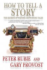 How to Tell a Story: The Secrets of Writing Captivating Tales