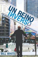 Un Reino Inverso: Secretos de la Transformación Espiritual En Las Bienaventuranzas