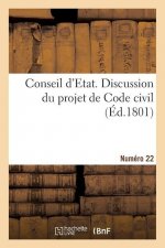 Conseil d'Etat. Discussion Du Projet de Code Civil. Numero 22