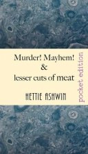 Murder! Mayhem! and lesser cuts of meat