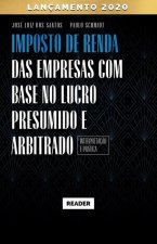 Imposto de Renda das Empresas com Base no Lucro Presumido e Arbitrado - INTERPRETAÇ?O E PRÁTICA