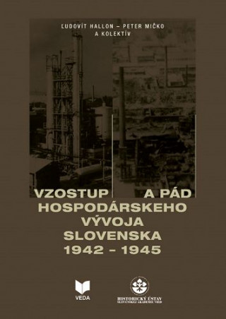 Vzostup a pďż˝d hospodďż˝rskeho vďż˝voja Slovenska 1942-1945