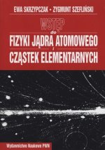 Wstęp do fizyki jądra atomowego cząstek elementarnych wykłady