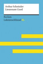 Lieutenant Gustl von Arthur Schnitzler: Lektüreschlüssel mit Inhaltsangabe, Interpretation, Prüfungsaufgaben mit Lösungen, Lernglossar. (Reclam Lektür