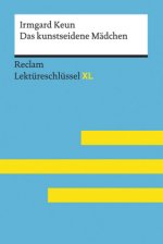 Das kunstseidene Mädchen von Irmgard Keun: Lektüreschlüssel mit Inhaltsangabe, Interpretation, Prüfungsaufgaben mit Lösungen, Lernglossar. (Reclam Lek