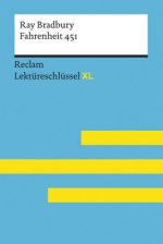 Fahrenheit 451 von Ray Bradbury: Lektüreschlüssel mit Inhaltsangabe, Interpretation, Prüfungsaufgaben mit Lösungen, Lernglossar. (Reclam Lektüreschlüs