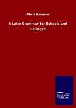 Latin Grammar for Schools and Colleges