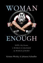 Woman Enough: How a Boy Became a Woman and Changed the World of Sport