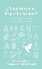 ?Y Quién Es El Espíritu Santo?: Y Otras Preguntas Sobre Quién Es Él Y Que Hace