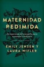 Maternidad Redimida: La Esperanza del Evangelio Para Momentos Cotidianos