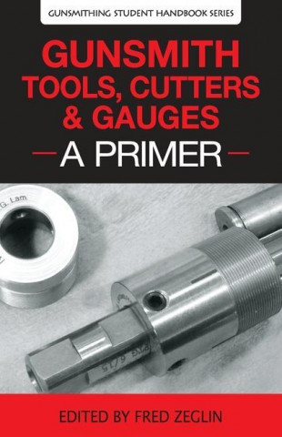 Gunsmith Tools, Cutters & Gauges: A Primer