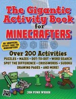 The Gigantic Activity Book for Minecrafters: Over 200 Activities--Puzzles, Mazes, Dot-To-Dot, Word Search, Spot the Difference, Crosswords, Sudoku, Dr