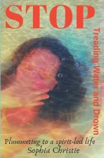 STOP Treading Water and Drown: Plummeting to a Spirit-Led Life