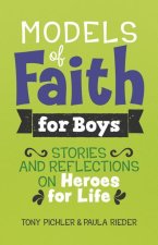 Models of Faith for Boys: Stories and Reflections on Heroes for Life