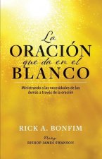 La ORACIÓN que da en el BLANCO: Ministrando a las necesidades de los demás a través de la oración