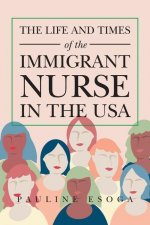 Life and Times of the Immigrant Nurse in the Usa
