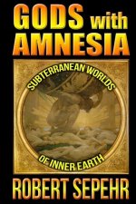 Gods with Amnesia: Subterranean Worlds of Inner Earth