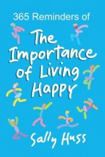 365 Reminders of The Importance of Living Happy