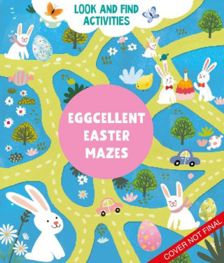Eggcellent Easter Mazes: 47 Colorful Mazes