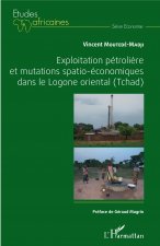 Exploitation pétroli?re et mutations spatio-économiques dans le Logone oriental (Tchad)