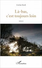L?-bas, c'est toujours loin