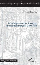 La musique au c?ur des enjeux de la société française (1896-1956)