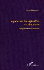 Enqu?tes sur l'imagination architecturale