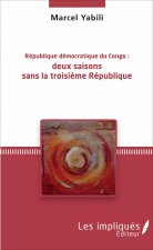 République démocratique du Congo : deux saisons sans la troisi?me République