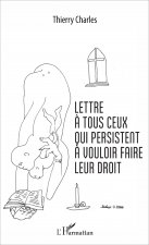 Lettre ? tous ceux qui persistent ? vouloir faire leur droit