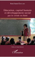 Éducation, capital humain et développement social par le créole en Ha?ti