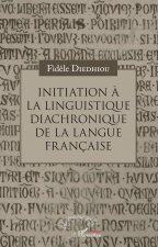 Initiation ? la linguistique diachronique de la langue française
