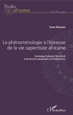 La phénoménologie ? l'épreuve de la vie sapientiale africaine