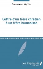 Lettre d'un fr?re chrétien ? un fr?re humaniste