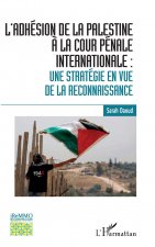 L'adhésion de la Palestine ? la Cour pénale internationale :