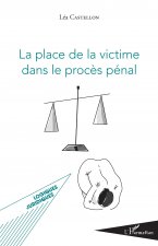 La place de la victime dans le proc?s pénal