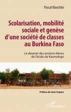 Scolarisation, mobilité sociale et gen?se d'une société de classes au Burkina Faso