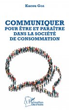 Communiquer pour ?tre et paraître dans la société de consommation