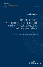 Le temps dans le contentieux administratif en droit français et des Etats d'Afrique francophone