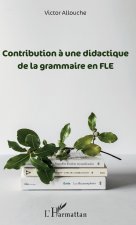 Contribution ? une didactique de la grammaire en FLE