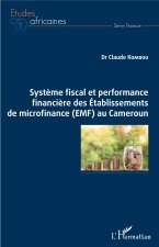 Syst?me fiscal et performance financi?re des Etablissements de microfinance (EMF) au Cameroun