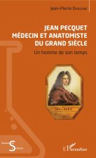 Jean Pecquet médecin et anatomiste du grand si?cle