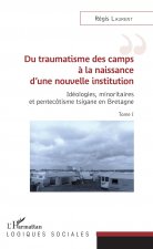 Du traumatisme des camps ? la naissance d'une nouvelle institution