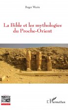 La Bible et les mythologies du Proche-Orient
