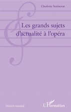 Les grands sujets d'actualité ? l'opéra
